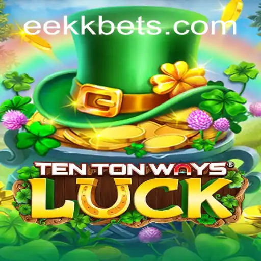 Descubra o Fascinante Mundo de TenTonWaysLuck com EEKKBET